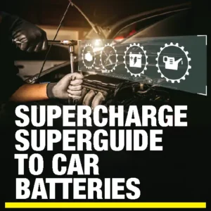 Supercharge Superguide to Car Batteries – Your go-to guide for reliable, high-performance car batteries.